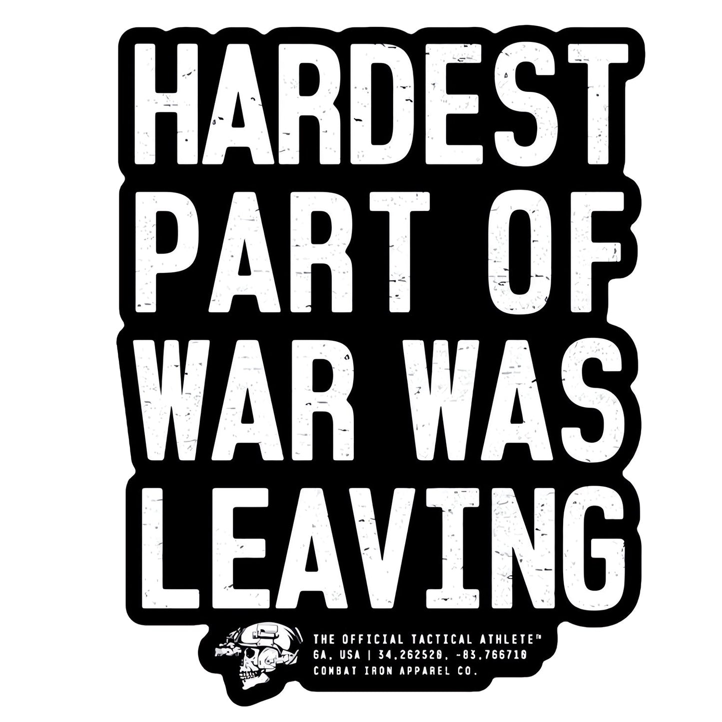 Hardest Part Of War Was Leaving Decal Sticker