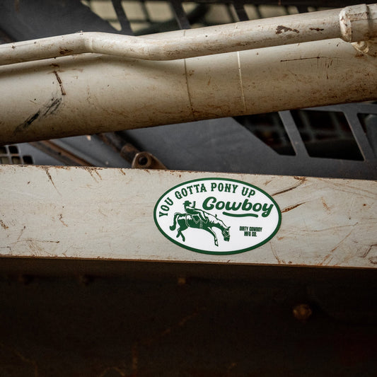 You Gotta Pony Up Cowboy Decal Sticker