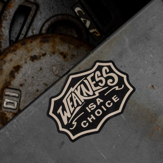 Weakness Is A Choice Decal Sticker