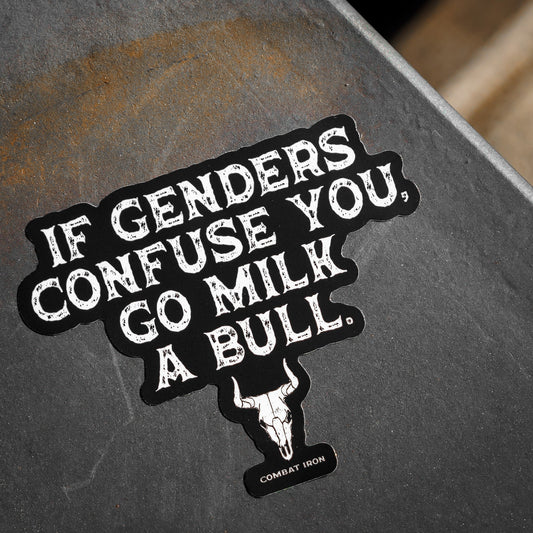 If Genders Confuse You, Go Milk a Bull. Decal Sticker