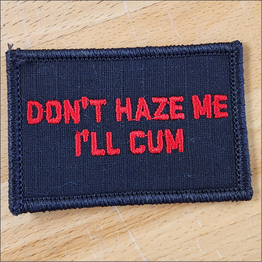 As Seen on Socials - Don't Haze Me I'll Cum - 2x3 Patch - Multiple Variants