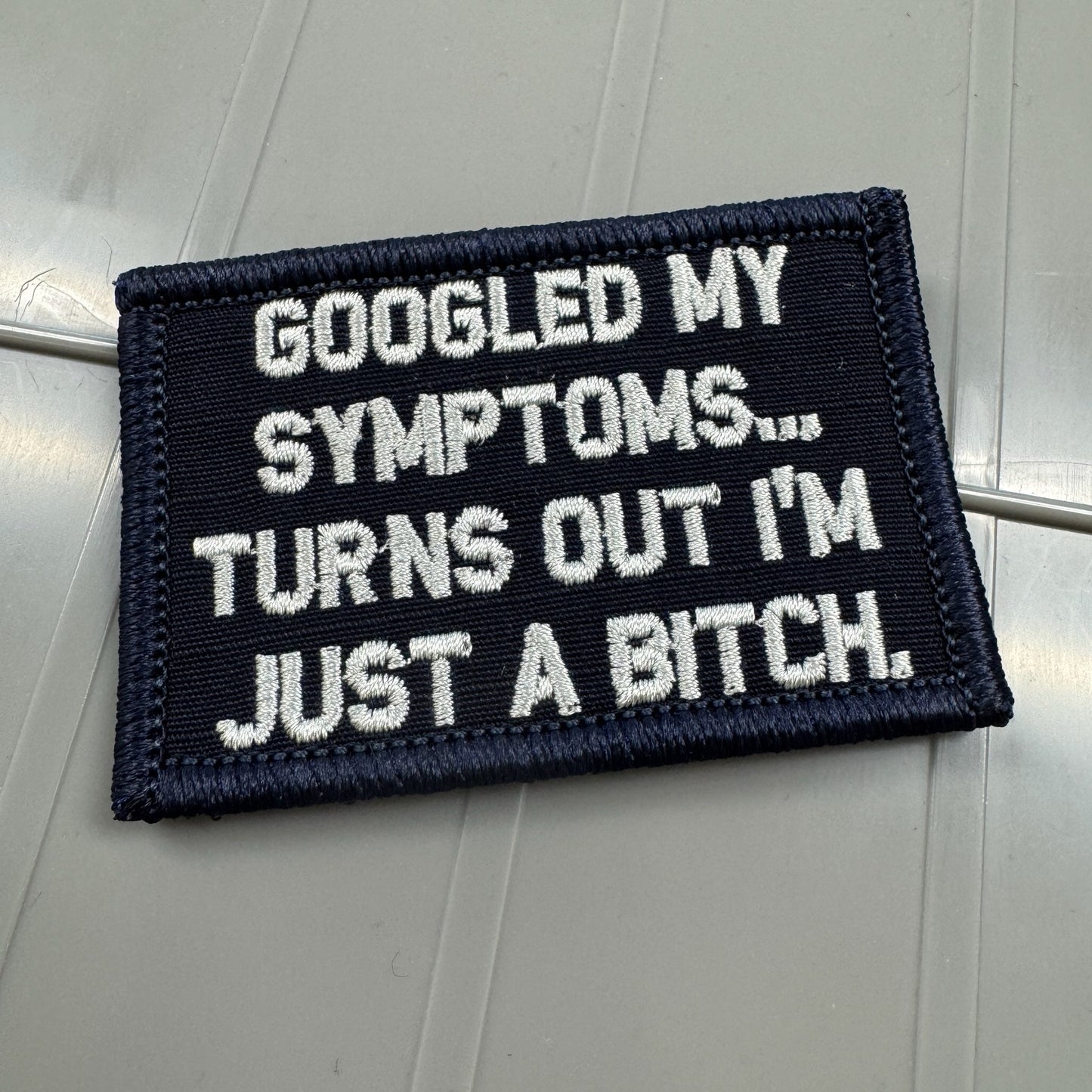 As Seen on Socials - Googled My Symptoms... Turns Out I'm Just a Bitch - 2x3 Patch - Navy w/Silver