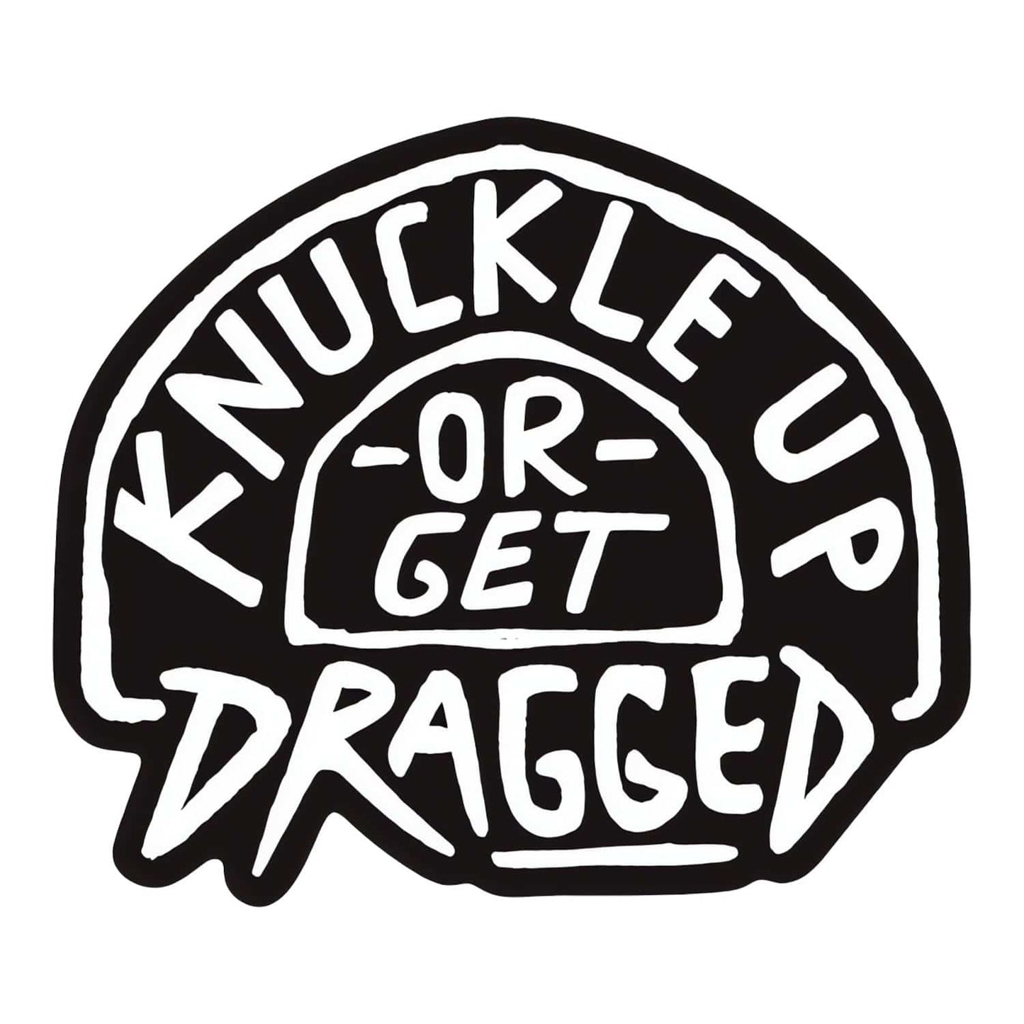 Knuckle Up or Get Dragged Decal Sticker