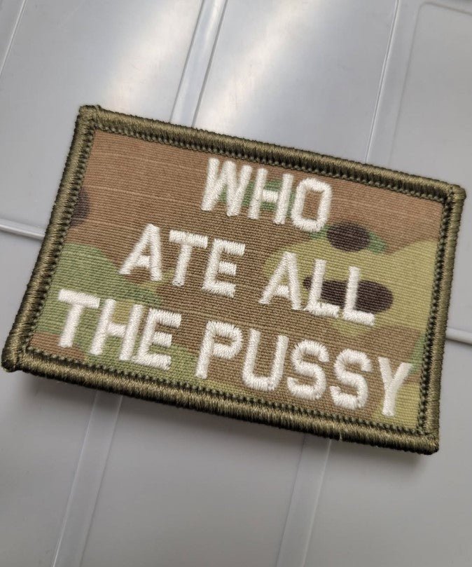 As Seen on Socials - Who Ate All The Pussy - 2x3 Patch - Multicam w/White