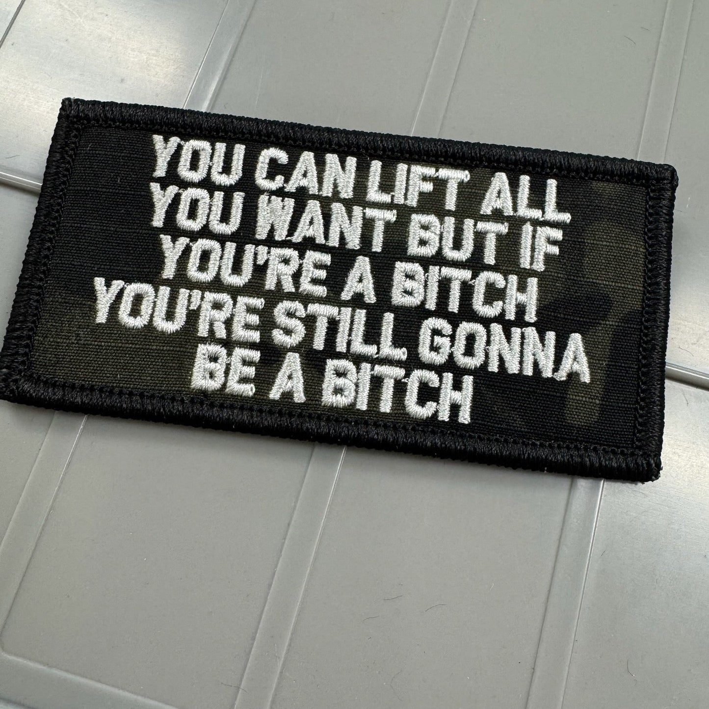 As Seen on Socials - You Can Lift All You Want But If You're A Bitch You're Still Gonna Be A Bitch - 2x4 - Multicam Black w/Silver