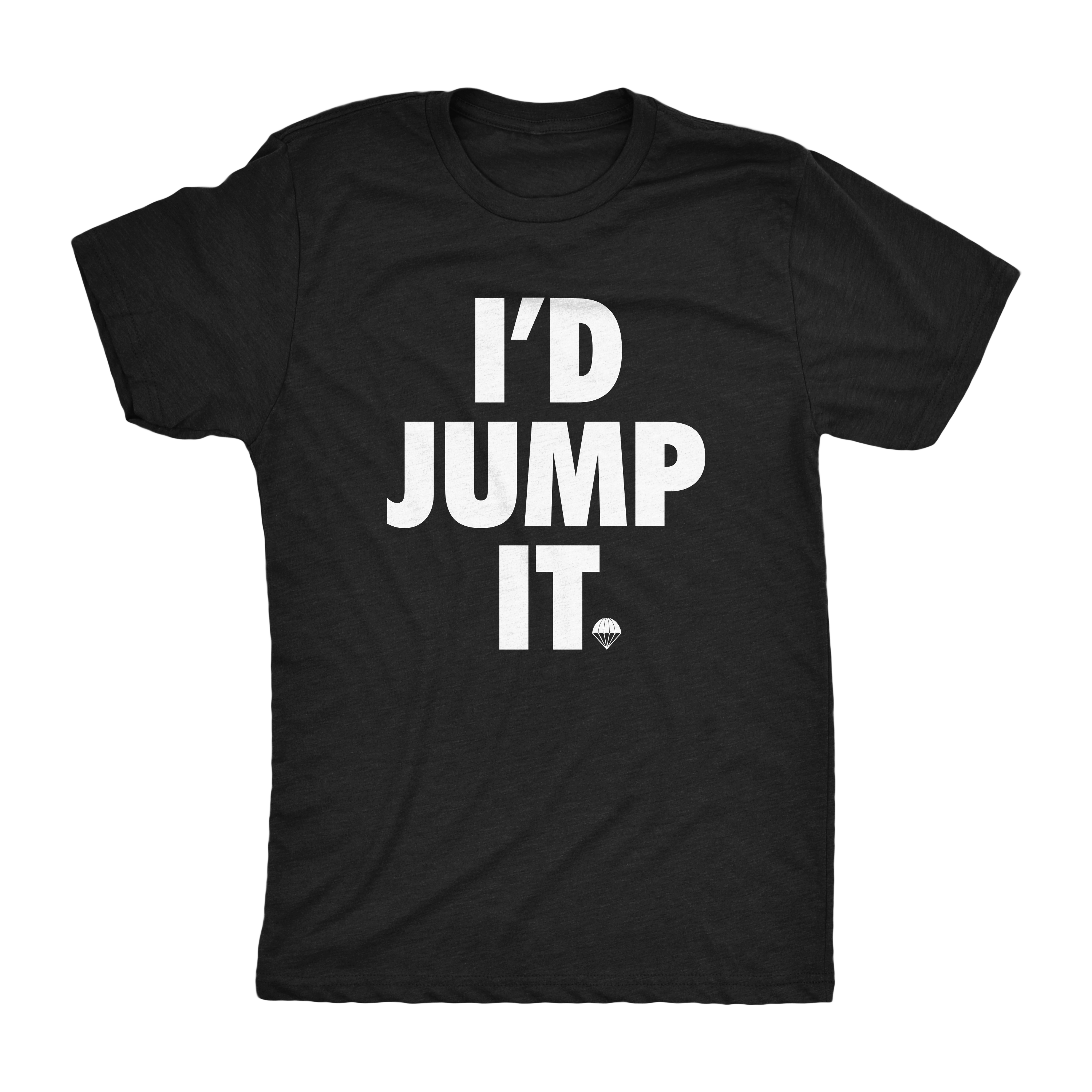 I'd Jump It Shirt