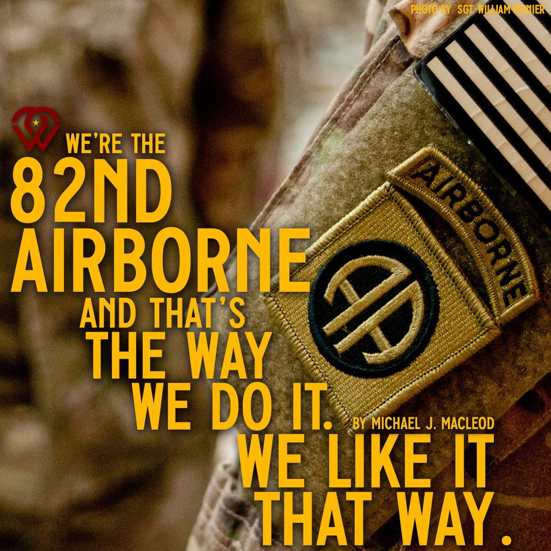 "We’re the 82nd Airborne and that’s the way we do it. We like it that way.”