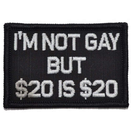 I'm Not Gay But $20 is $20 - 2x3 Patch