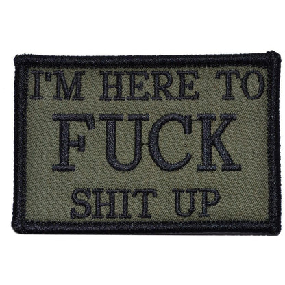 I'm Here to Fuck Shit Up - 2x3 Patch
