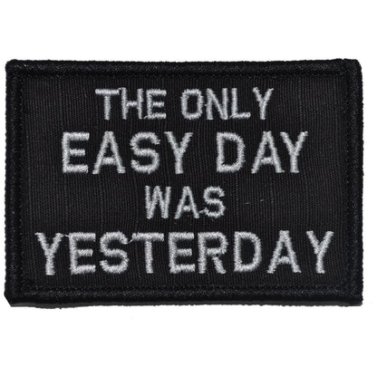 The Only Easy Day Was Yesterday, Navy Seal Motto - 2x3 Patch