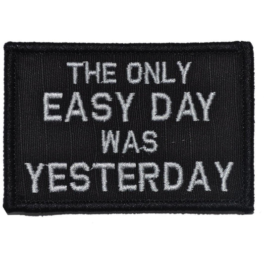 The Only Easy Day Was Yesterday, Navy Seal Motto - 2x3 Patch
