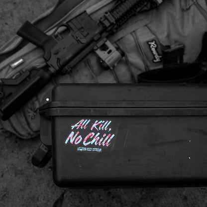 All Kill No Chill Decal