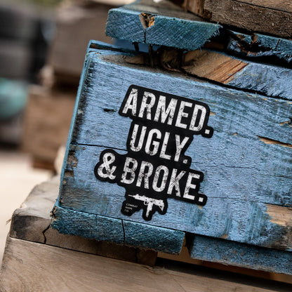 Armed. Ugly. Broke. Decal