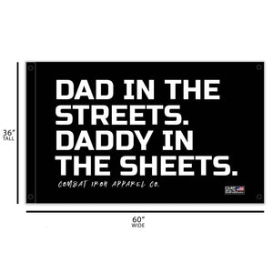 Dad In The Streets. Daddy In The Sheets. 3' x 5' Wall Flag