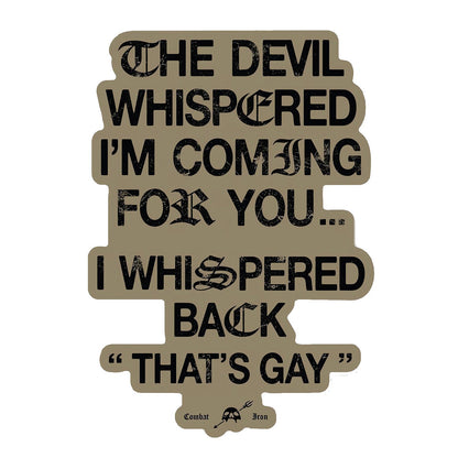 The Devil Whispered I'm Coming For You Decal