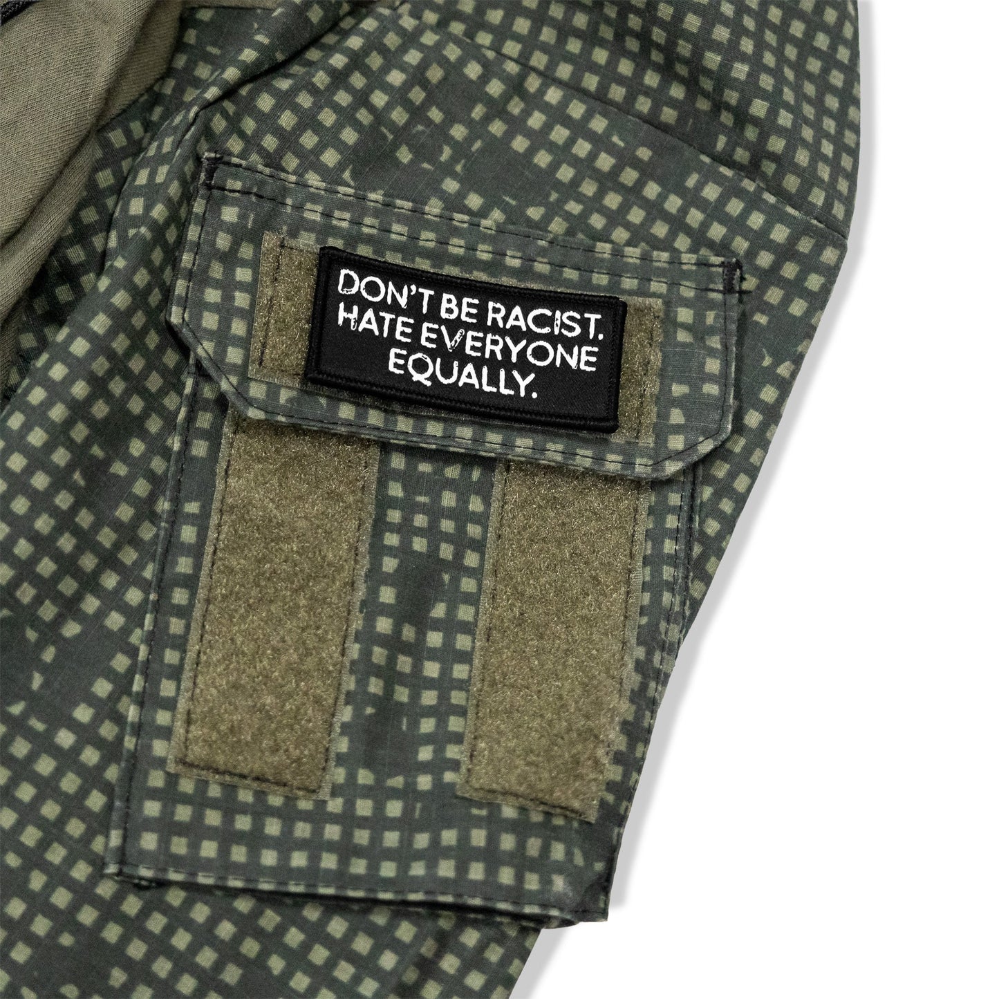 Don't Be Racist. Hate Everyone Equally. Velcro Patch