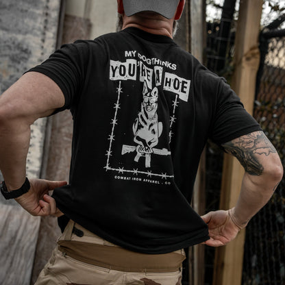 My Dog Thinks You're A Hoe Men's T-Shirt