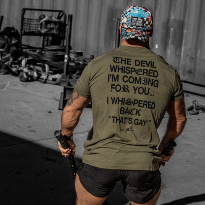 The Devil Whispered I’m Coming For You Men’s Graphic T-Shirt