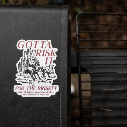 Gotta Risk It For The Brisket - American Rodeo Decal