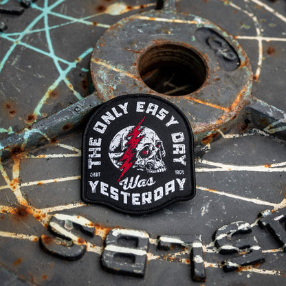 The Only Easy Day Was Yesterday Velcro Patch