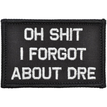 Oh Shit I Forgot About Dre - 2x3 Patch