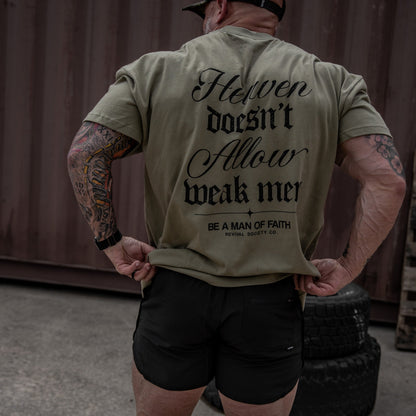 Heaven Doesn't Allow Weak Men Men's T-Shirt