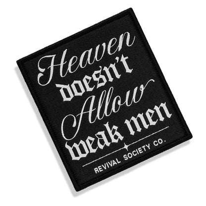 Heaven Doesn't Allow Weak Men Velcro Patch