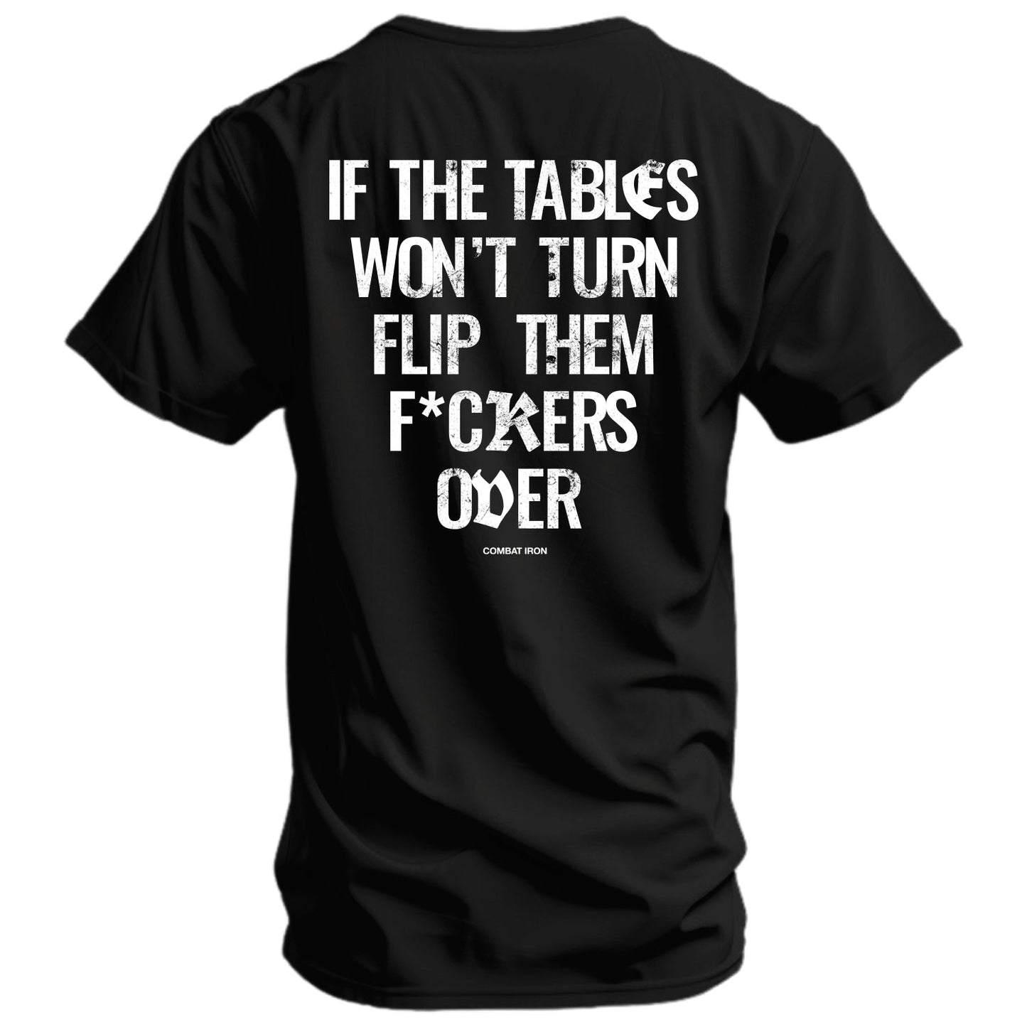 If The Tables Won't Turn Flip Them Fkrs Over Mens T-Shirt