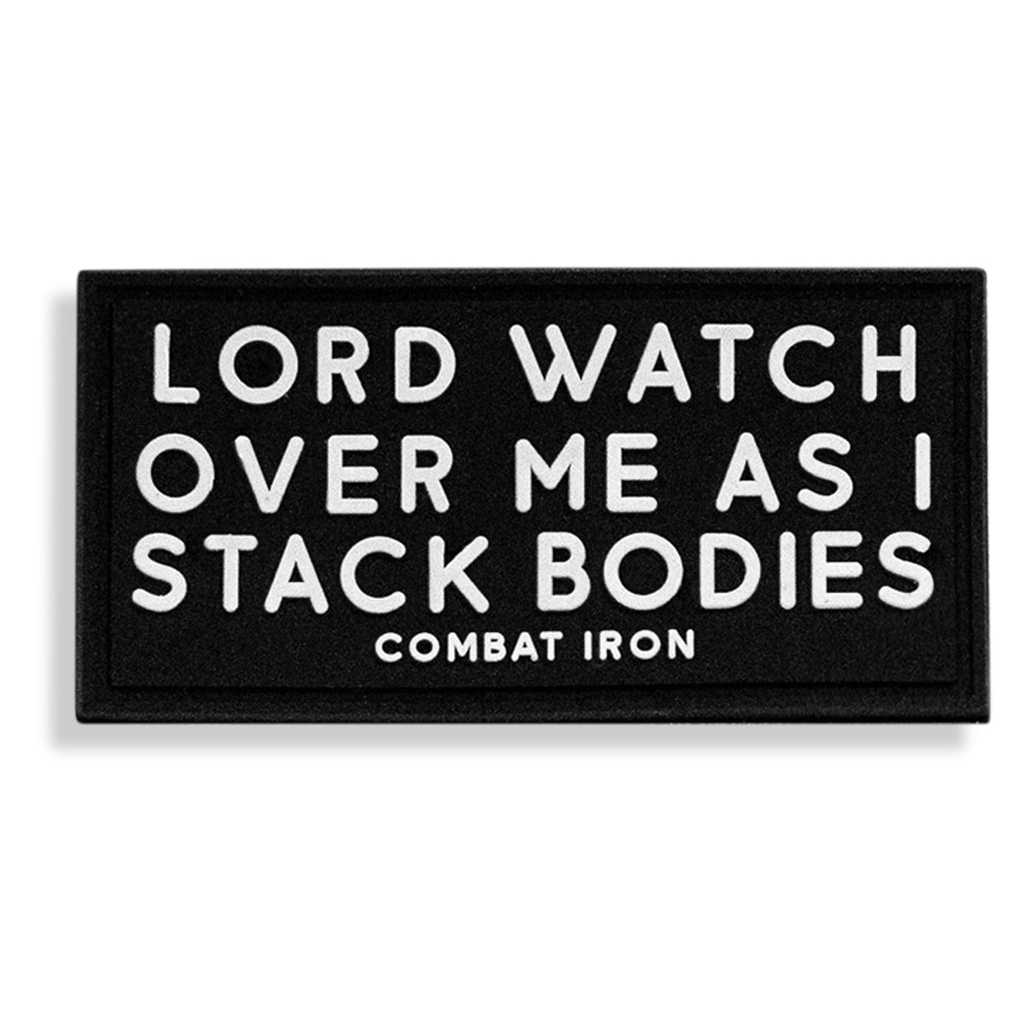 Lord Watch Over Me As I Stack Bodies PVC Patch