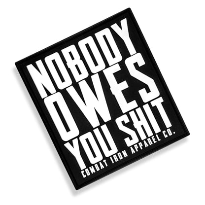 Nobody Owes You Shit PVC Velcro Patch