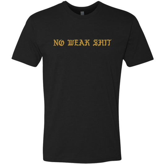 No Weak Shit T-Shirt