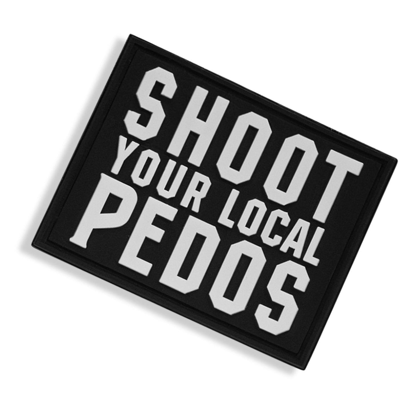 Shoot Your Local Pedo PVC Patch