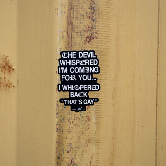 The Devil Whispered I'm Coming For You Decal