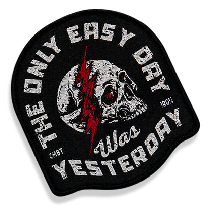 The Only Easy Day Was Yesterday Velcro Patch