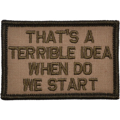 That's a Terrible Idea When Do We Start - 2x3 Patch