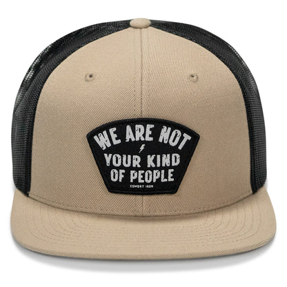 We Are Not Your Kind Of People Patch Flatbill Snapback Hat
