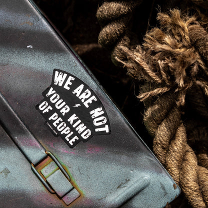 We Are Not Your Kind Of People Decal