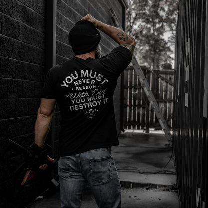 You Must Never Reason With Evil You Must Destroy It Men's T-Shirt