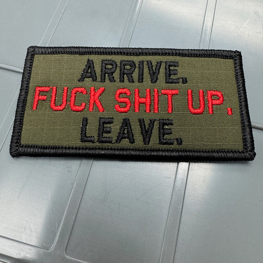 As Seen on Socials - Arrive. Fuck Shit Up. Leave. - 2x4 Patch - Olive Drab w/Black