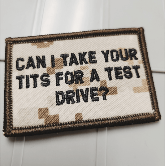 As Seen on Socials - Can I Take Your Tits For a Test Drive? - 2x3 Patch - Marpat Desert w/Black