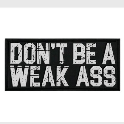 Don't Be A Weak Ass PVC Patch