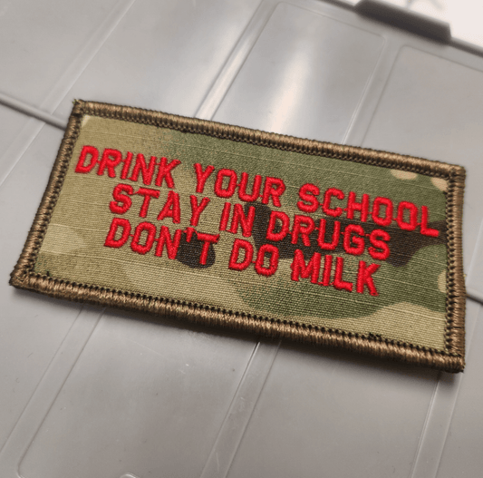As Seen on Socials - Drink Your School - Stay In Drugs - Don't Do Milk - 2x4 Patch - Multicam w/Red