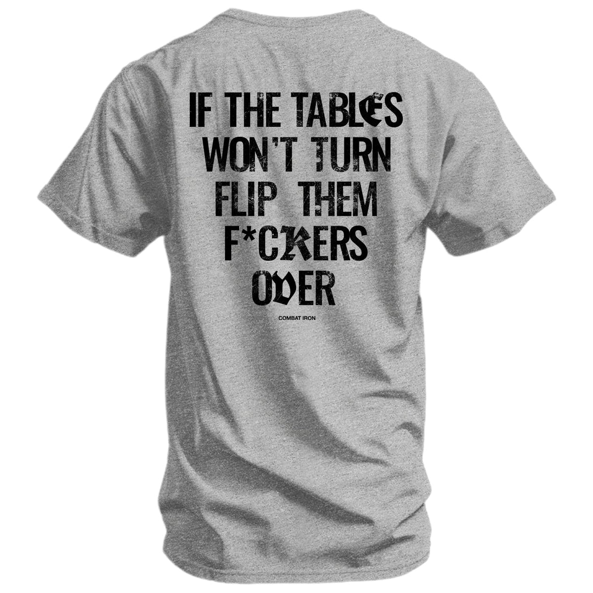 If The Tables Won't Turn Flip Them Fckers Over Men's T-Shirt
