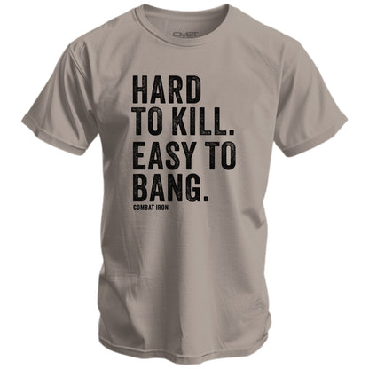 Hard to Kill. Easy to Bang. Men's T-Shirt