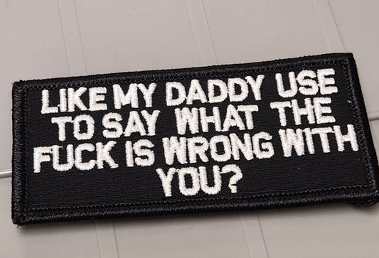 ASOS - Like My Daddy Use To Say What The Fuck Is Wrong With You? - 2x4 Patch - Black w/White