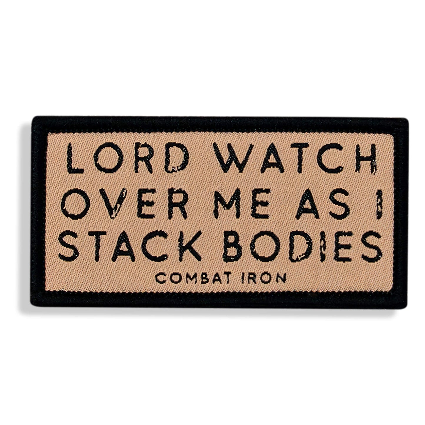 Lord Watch Over Me As I Stack Bodies Soft Velcro Patch