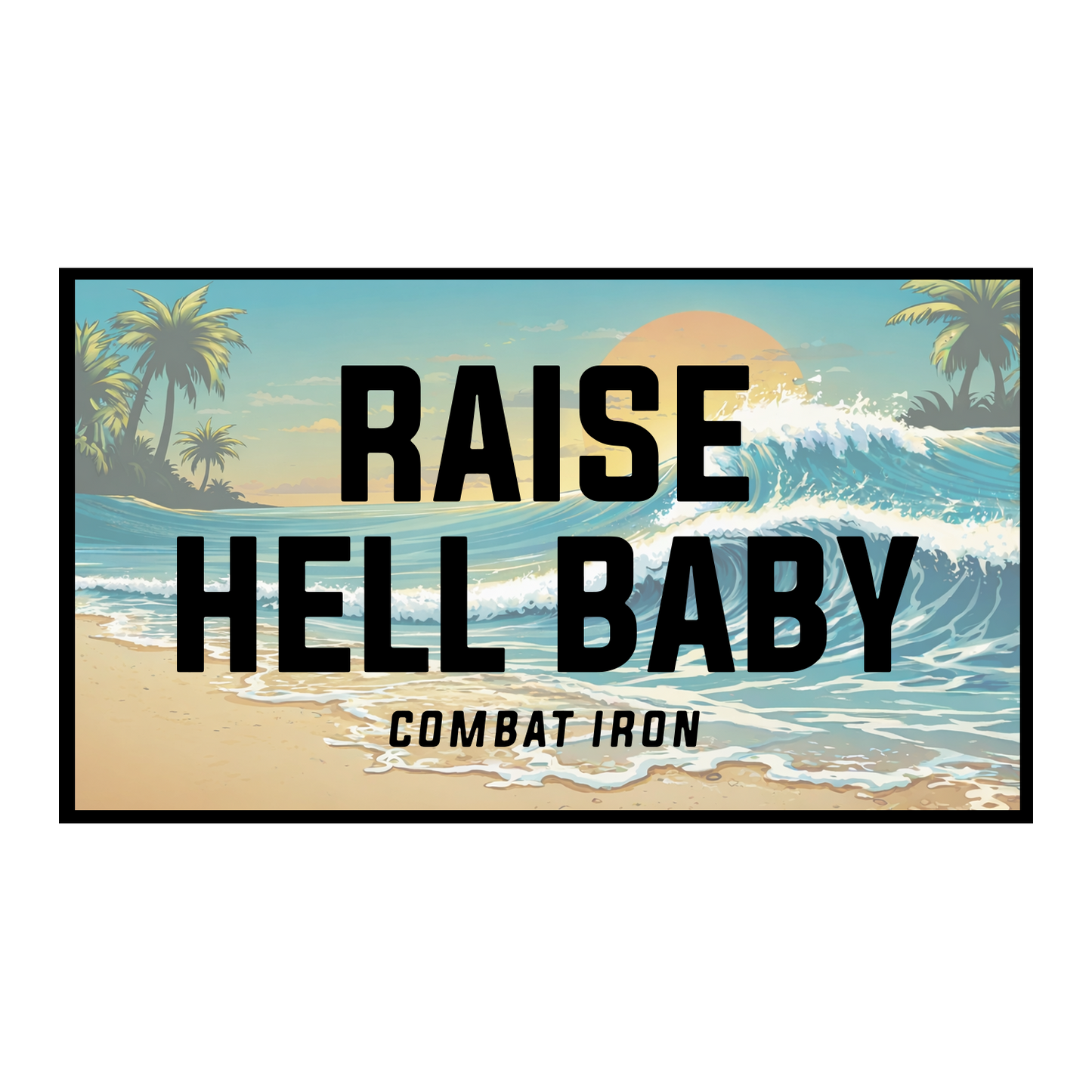Raise Hell Baby Decal