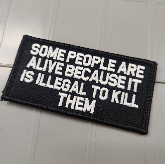 As Seen on Socials - Some People Are Alive Because It Is Illegal To Kill Them - 2x4 Patch - Black w/Silver