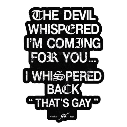The Devil Whispered I'm Coming For You Decal
