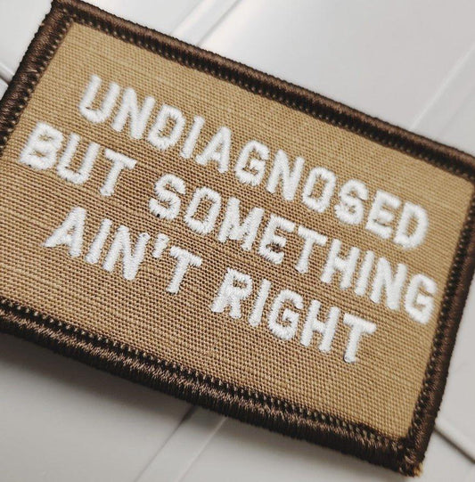 As Seen on Socials - Undiagnosed But Something Ain't Right - 2x3 Patch - Coyote w/Silver